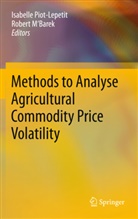 M'Barek, M'Barek, Robert M'Barek, Isabell Piot-Lepetit, Isabelle Piot-Lepetit - Methods to Analyse Agricultural Commodity Price Volatility
