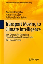 Yoshitsug Hayashi, Yoshitsugu Hayashi, Werner Rothengatter, Wolfgang Schade - Transport Moving to Climate Intelligence