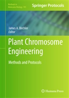 Jame A Birchler, James A Birchler, James A Birchler, James A. Birchler - Plant Chromosome Engineering