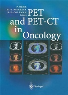 Hans-Jürge Biersack, Hans-Jürgen Biersack, R. E. Coleman, R. Edward Coleman, R Edward Coleman, Peter Oehr - PET and PET-CT in Oncology