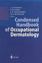 Jan E Wahlberg et al, Pete Elsner, Peter Elsner, Peter U. Elsner, Lasse Kanerva, Howard I. Maibach... - Condensed Handbook of Occupational Dermatology