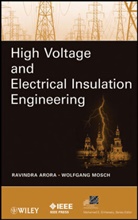 Arora, Ravindra Arora, Ravindra (Dr. Arora, Ravindra (Dr.) Arora, Ravindra Mosch Arora, Wolfgang Mosch... - High Voltage and Electrical Insulation Engineering