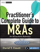 Emott, David T Emott, David T. Emott, EMOTT DAVID T, Emott David T. - Practitioner''s Complete Guide to M&as, With Website