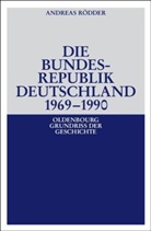 Andreas Rödder - Die Bundesrepublik Deutschland 1969-1990