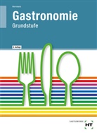 F Jürgen Herrmann, F. JÃŒrgen Herrmann, F. Jürgen Herrmann, Veronik Keyl, Diete Nothnagel, Dieter Nothnagel... - Gastronomie Grundstufe, Lehrbuch