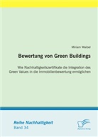 Miriam Waibel - Bewertung von Green Buildings: Wie Nachhaltigkeitszertifikate die Integration des Green Values in die Immobilienbewertung ermöglichen