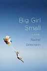 Rachel DeWoskin - Big Girl Small