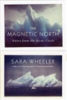 Sara Wheeler - The Magnetic North