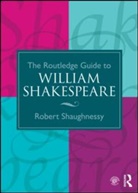 Robert Shaughnessy, Robert (University of Kent Shaughnessy - Routledge Guide to William Shakespeare