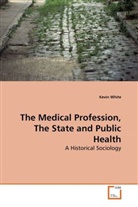 Kevin White - The Medical Profession, The State and Public Health
