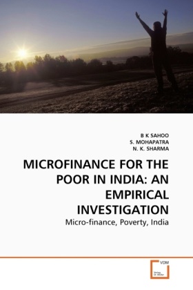 N K SHARMA, N. K. SHARMA, Mohapatra, S. Mohapatra, B Sahoo, … - MICROFINANCE FOR THE POOR IN INDIA: AN EMPIRICAL INVESTIGATION Micro-finance, Poverty, India