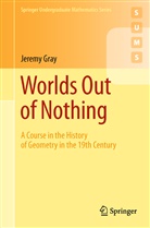Jeremy Gray, Jeremy J. Gray - Worlds Out of Nothing