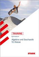 Marku Fiederer, Monika Muthsam, Mar Schuster, Marc Schuster, Marc-Oliver Schuster - STARK Mathematik 10. Klasse - Training Gymnasium - Algebra und Stochastik