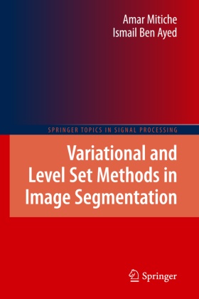 Ismail Ben Ayed, Ismail Ben Ayed, Ama Mitiche, Amar Mitiche - Variational and Level Set Methods in Image Segmentation