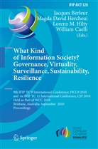 Jacques J. Berleur, William Caelli, Magd David Hercheui, Magda David Hercheui, Magda David Hercheui, Lorenz M. Hilty... - What Kind of Information Society? Governance, Virtuality, Surveillance, Sustainability, Resilience