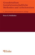 Peter R Wellhöfer, Peter R. Wellhöfer - Grundstudium Sozialwissenschaftliche Methoden und Arbeitsweisen