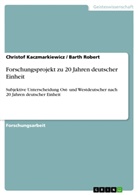 Christof Kaczmarkiewicz, Bart Robert, Barth Robert - Forschungsprojekt zu 20 Jahren deutscher Einheit
