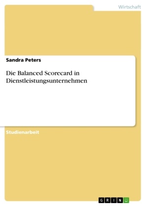 Sandra Peters - Die Balanced Scorecard in Dienstleistungsunternehmen