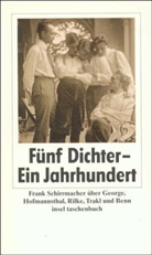 Frank Schirrmacher - Fünf Dichter - ein Jahrhundert