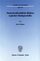 Jens Lohmar - Steuerstrafrechtliche Risiken typischer Bankgeschäfte.