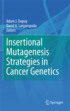 A Largaespada, A Largaespada, Adam J. Dupuy, Ada J Dupuy, Adam J Dupuy, David A. Largaespada - Insertional Mutagenesis Strategies in Cancer Genetics