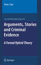 Floris Bex, Floris J Bex, Floris J. Bex - Arguments, Stories and Criminal Evidence