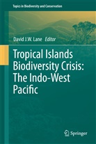 Davi J W Lane, David J W Lane, David J. W. Lane, David J.W. Lane - Tropical Islands Biodiversity Crisis: