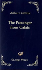 Arthur Griffiths - The Passenger from Calais