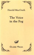 Harold MacGrath - The Voice in the Fog