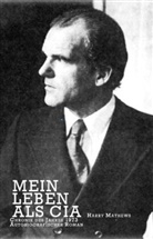 Harry Mathews - Mein Leben als CIA