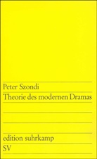 Peter Szondi - Theorie des modernen Dramas 1880-1950