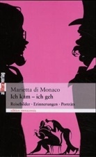 Marietta Di Monaco, Marietta di Monaco - Ich kam - ich geh