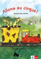 Begona Beutelspacher, Maria B Beutelspacher, Beutelspacher B - Allons au cirque!: Allons au cirque ! : français pour enfants