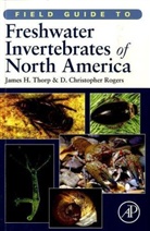 D. Christopher Rogers, James Thorp, James H. Thorp, James H. Rogers Thorp, D Christopher Rogers, D. Christopher Rogers... - Field Guide to Freshwater Invertebrates of North America