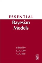 Dipak K. Dey, Dipak K. (University of Connecticut Dey, Dey Dipak K., C. R. Rao, C. R. Dey Rao, C. Radhakrishna Dey Rao... - Essential Bayesian Models