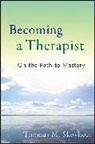 Skovholt, Thomas M Skovholt, Thomas M. Skovholt, Thomas M. (University of Minnesota Skovholt, Tm Skovholt, Skovholt Thomas M. - Becoming a Therapist