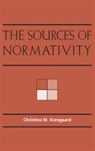Christine Korsgaard, Christine M. Korsgaard, Christine M. (Harvard University Korsgaard, Onora Neill, O&amp;apos, Onora O'Neill... - The Sources of Normativity