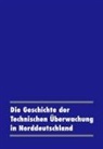 TÜ Nord Gruppe - Die Geschichte der Technischen Überwachung in Norddeutschland