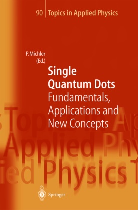 P. Michler, Pete Michler, Peter Michler - Single Quantum Dots - Fundamentals, Applications and New Concepts