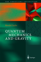 M. Sachs, Mendel Sachs - Quantum Mechanics and Gravity