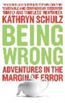 Kathryn Schulz - Being Wrong: Adventures in the Margin of Error