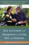 Charlotte L Clarke, Charlotte L. Clarke, Charlotte L. Keady Clarke, Catherine Gibb, Catherine E. Gibb, John Keady... - Risk Assessment and Management for Living Well With Dementia