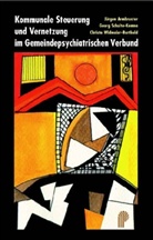 J&uuml;rgen Armbruster, Georg Schulte-Kemna, Christa Widmaier-Berthold - Kommunale Steuerung und Vernetzung im Gemeindepsychiatrischen Verbund