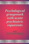 Jerome Carson, Katja Hajek, Jonathan Radcliffe - Psychological Groupwork with Acute Psychiatric Inpatients