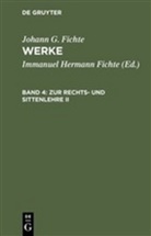Johann G Fichte, Johann G. Fichte, Johann G.                      10000002125 Fichte, Johann Gottlieb Fichte, Immanuel H. Fichte, Immanuel Hermann Fichte... - Fichtes Werke - Bd 4: Zur Rechts- und Sittenlehre II. Tl.2