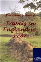 Karl Ph. Moritz, Karl Philipp Moritz - Travels in England in 1782