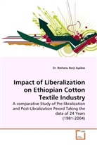 Brehanu Borji Ayalew, Dr Brehanu Borji Ayalew, Dr. Brehanu Borji Ayalew - Impact of Liberalization on Ethiopian Cotton Textile Industry