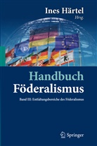 Ine Härtel, Ines Härtel - Handbuch Föderalismus - 3: Entfaltungsbereiche des Föderalismus