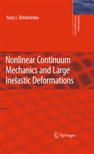 Yuriy I Dimitrienko, Yuriy I. Dimitrienko - Nonlinear Continuum Mechanics and Large Inelastic Deformations