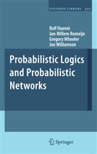 Rol Haenni, Rolf Haenni, Jan-Wille Romeijn, Jan-Willem Romeijn, Gregory Wheeler, Jon Williamson - Probabilistic Logics and Probabilistic Networks
